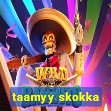 taamyy skokka